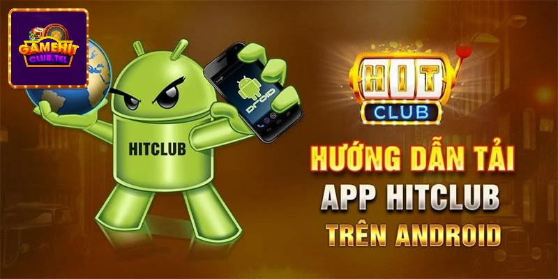 Cách tải app hitclub trên android trên thiết bị Android